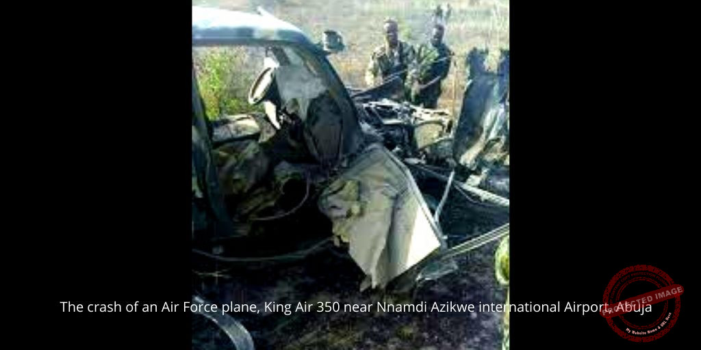 The crash of an Air Force plane, King Air 350 near Nnamdi Azikwe international Airport, Abuja