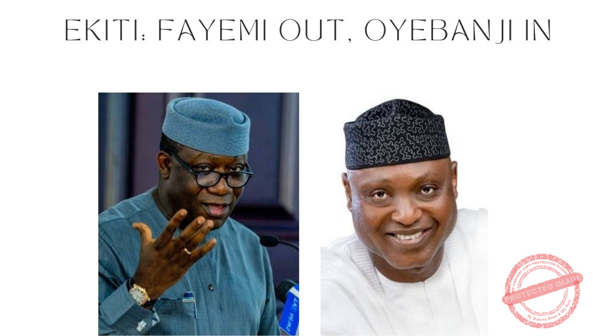 Ekiti: Fayemi Out, Oyebanji In