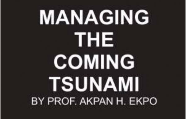 Managing The Coming Tsunami By Prof. Akpan H. Ekpo